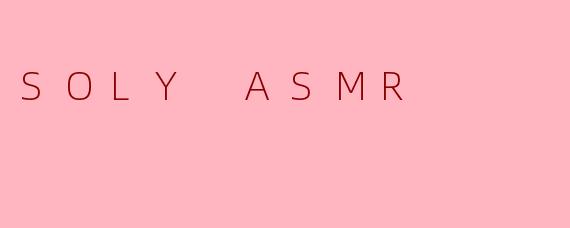 SOLY ASMR